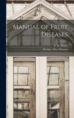Manual of Fruit Diseases By Hesler 9781013990373 (Hardback)