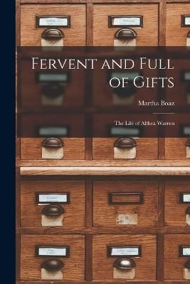 Fervent and Full of Gifts; the Life of Althea Warren 9781013995637
