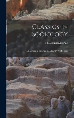 Classics in Sociology By Donald Ed MacRae (creator) 9781013999093