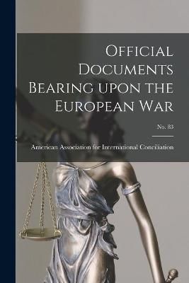 Official Documents Bearing Upon the European War; no. 83 9781014002518