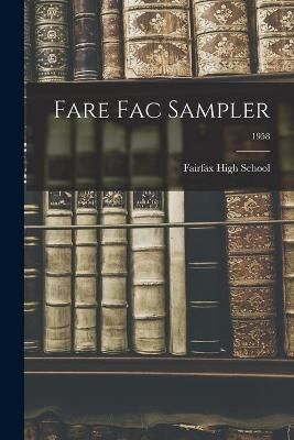 Fare Fac Sampler; 1958 By Fairfax High School (creator) 9781014005564