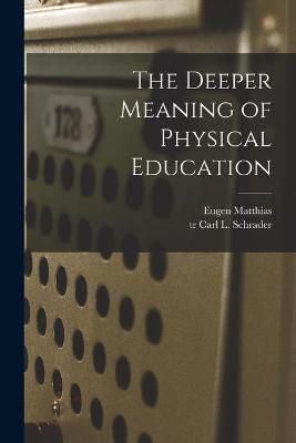 The Deeper Meaning of Physical Education 9781014007766 (Paperback)