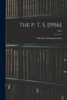 The P. T. S. [1956]; 1956 9781014008862 (Paperback)