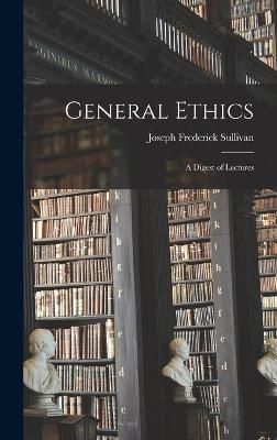 General Ethics By Joseph Frederick 1883-1954 Sullivan 9781014014092