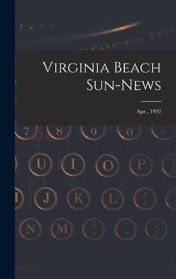 Virginia Beach Sun-News; Apr., 1952 By Anonymous 9781014015303