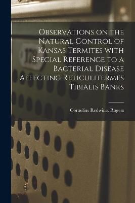 Observations on the Natural Control of Kansas Termites With Special Reference to a Bacterial Disease Affecting Reticulitermes Tibialis Banks