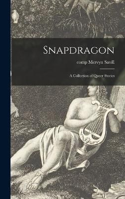 Snapdragon By Mervyn Comp Savill (creator) 9781014019479 (Hardback)