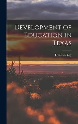 Development of Education in Texas By Frederick 1874-1968 Eby