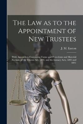 Law as to the Appointment of New Trustees By Easton 9781014026613