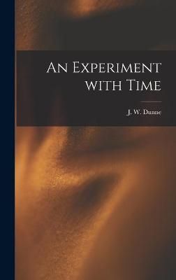 An Experiment With Time 9781014029348 (Hardback)