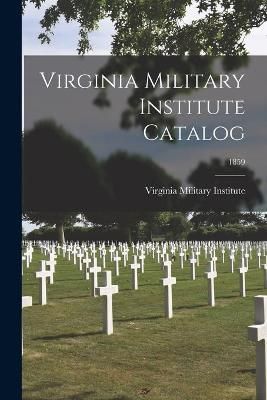 Virginia Military Institute Catalog; 1859 9781014033956 (Paperback)
