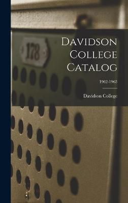 Davidson College Catalog; 1962-1963 By Davidson College (creator)