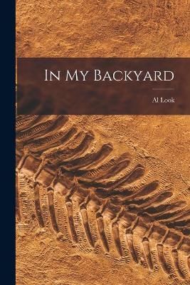 In My Backyard By Al B 1893 Look (creator) 9781014037237 (Paperback)
