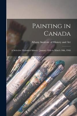 Painting in Canada By Albany Institute of History and Art (creator)
