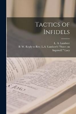 Tactics of Infidels [microform] By Lambert 9781014051424 (Paperback)