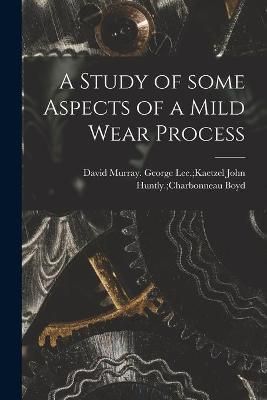 A Study of Some Aspects of a Mild Wear Process 9781014055019