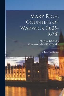 Mary Rich, Countess of Warwick (1625-1678) By Fell-Smith 9781014057884