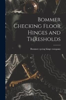 Bommer Checking Floor Hinges and Thresholds 9781014058348 (Paperback)