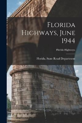 Florida Highways, June 1944 By Florida State Road Department (creator)