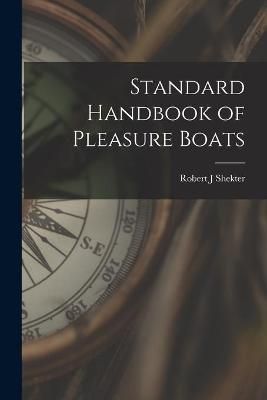 Standard Handbook of Pleasure Boats By Robert J Shekter 9781014064905