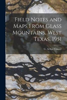 Field Notes and Maps From Glass Mountains, West Texas, 1951