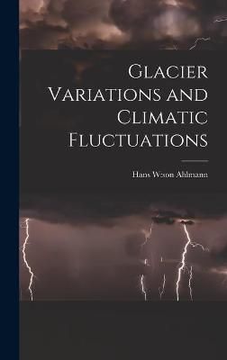 Glacier Variations and Climatic Fluctuations 9781014072337 (Hardback)
