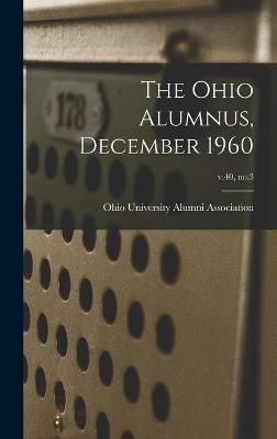 The Ohio Alumnus, December 1960; V.40, No.3 9781014075659 (Hardback)