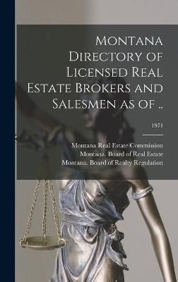 Montana Directory of Licensed Real Estate Brokers and Salesmen as of ..; 1971
