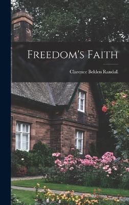Freedom's Faith By Clarence Belden 1891- Randall 9781014080196