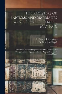 Registers of Baptisms and Marriages at St. George's Chapel, May Fair