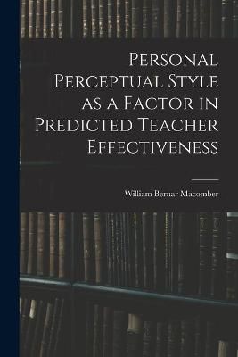 Personal Perceptual Style as a Factor in Predicted Teacher Effectiveness