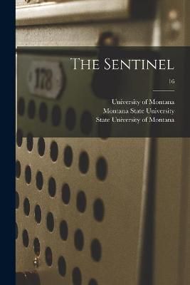 Sentinel; 16 By University of Montana (Missoula 9781014095084