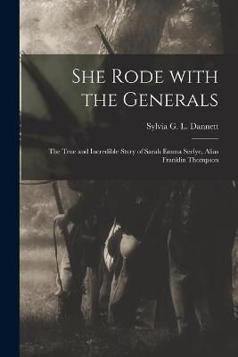 She Rode With the Generals By Sylvia G L 1909- Dannett (creator)