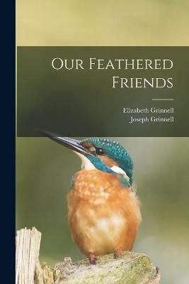Our Feathered Friends By Grinnell 9781014104632 (Paperback)