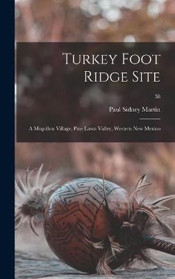 Turkey Foot Ridge Site By Paul Sidney 1899- Martin 9781014114402