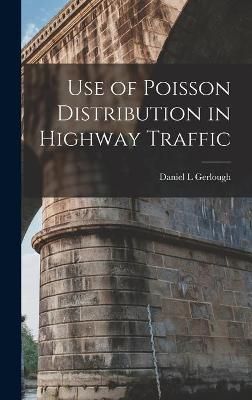 Use of Poisson Distribution in Highway Traffic By Daniel L Gerlough
