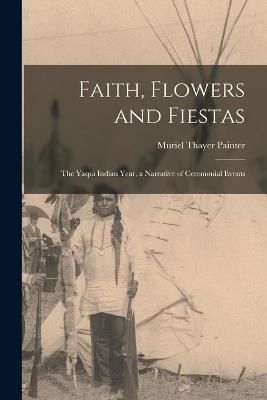 Faith, Flowers and Fiestas By Muriel Thayer Painter 9781014120380