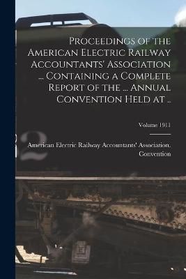 Proceedings of the American Electric Railway Accountants' Association ... Containing a Complete Report of the ... Annual Convention Held at ..; ...