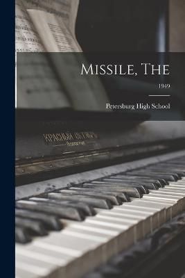 Missile, The; 1949 By Petersburg High School (creator) 9781014136978