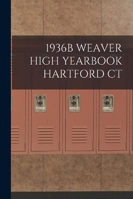 1936B Weaver High Yearbook Hartford CT By Anonymous 9781014140302