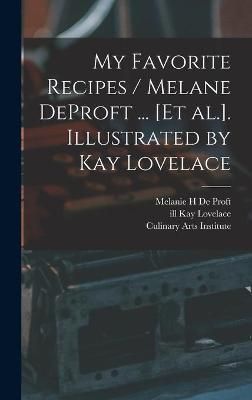 My Favorite Recipes / Melane DeProft ... [Et Al.]. Illustrated by Kay Lovelace