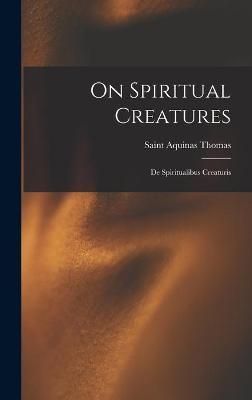 On Spiritual Creatures By Aquinas Saint Thomas (creator) 9781014146649