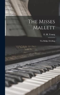 The Misses Mallett By E H (E Horton) Young (creator) 9781014153135