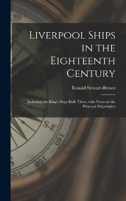 Liverpool Ships in the Eighteenth Century 9781014164483 (Hardback)