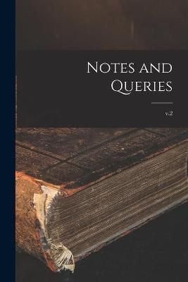 Notes and Queries; v.2 By Anonymous 9781014168740 (Paperback)