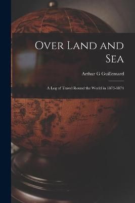 Over Land and Sea By Guillemard 9781014169167 (Paperback)