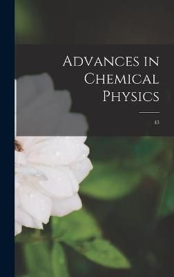 Advances in Chemical Physics; 43 By Anonymous 9781014178282 (Hardback)