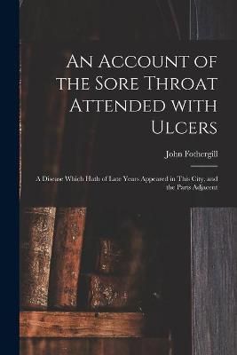 Account of the Sore Throat Attended With Ulcers By Fothergill