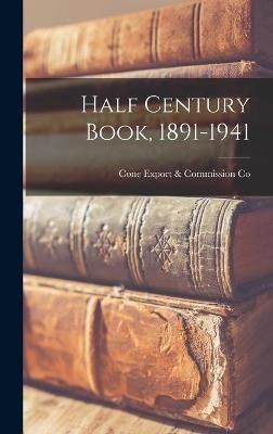 Half Century Book, 1891-1941 By Cone Export & Commission Co (creator)