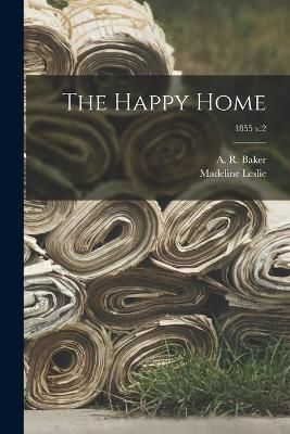Happy Home; 1855 v.2 By Baker 9781014199744 (Paperback)